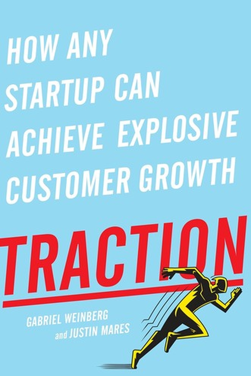 Traction: A Startup Guide to Getting Customers